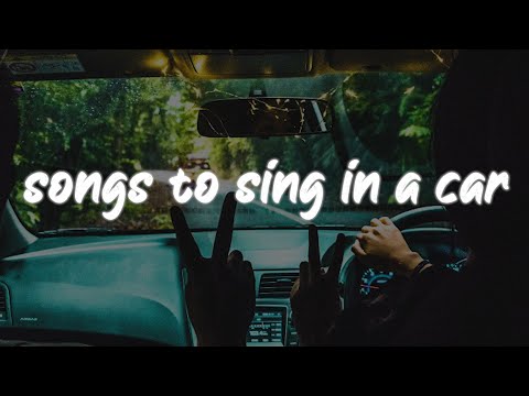 songs to sing in a car ~roadtrip playlist