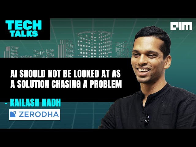 AI should not be Looked at as a Solution Chasing a Problem - CTO Zerodha Kailash Nadh