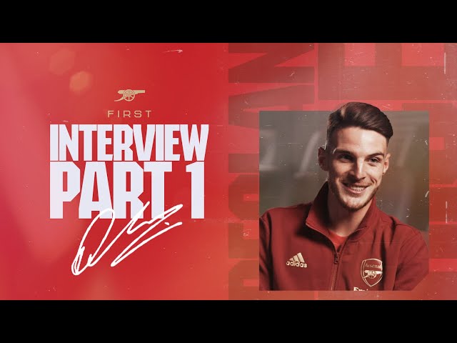 "I want my best years at this great club" | Declan Rice's first Arsenal interview | Part 1