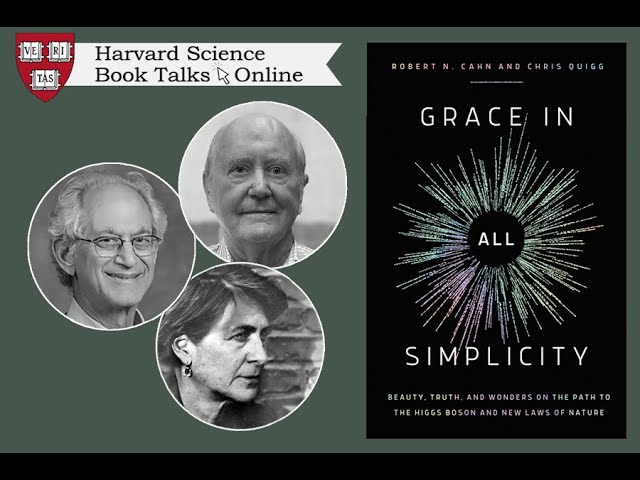 Robert Cahn and Chris Quigg, in conversation with Melissa Franklin, "Grace in all Simplicity"