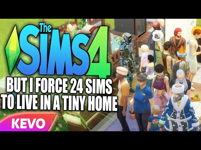 Sims 4 but I force 24 sims to live in a tiny home