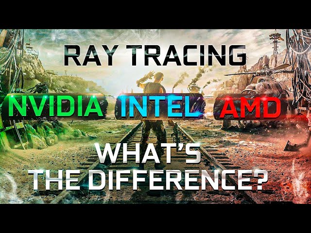 Ray Tracing on Nvidia, AMD and Intel. What's the differences?