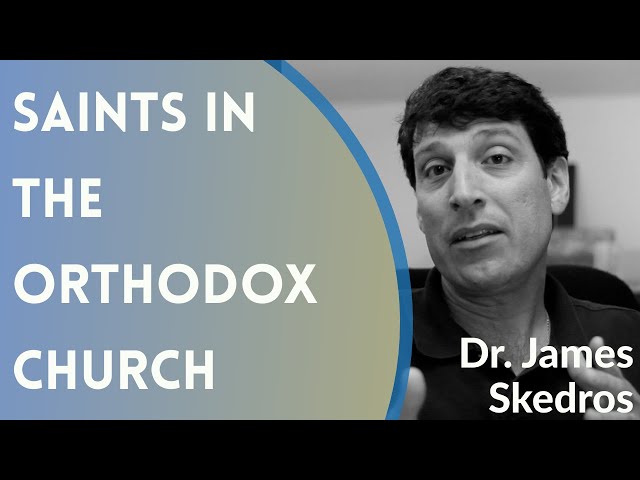 Saints in the Orthodox Church - Dr. James Skedros