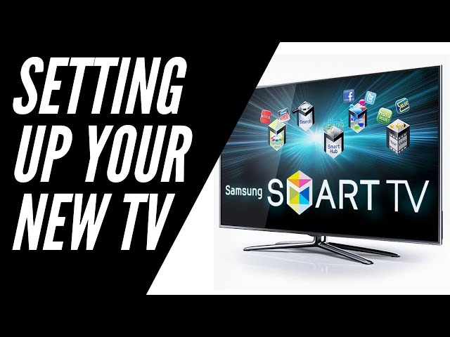 How to Set Up a Samsung 6 Series Smart TV