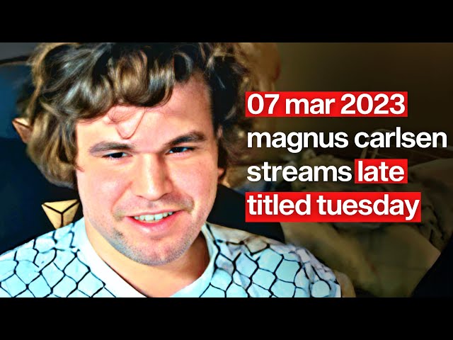 Magnus Carlsen STREAMS Late Titled Tuesday 07 March 2023
