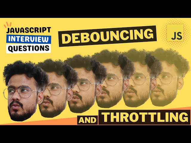 Javascript Interview Questions ( Debouncing and Throttling ) - Implementation, Examples etc