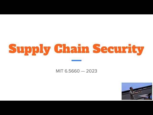 Supply Chain Security — MIT 6.5660 Computer Security guest lecture