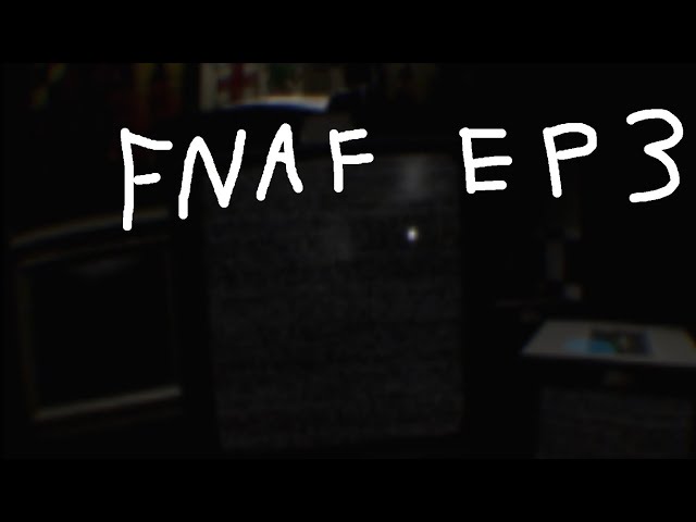 Five Nights At Freddy's ep 3