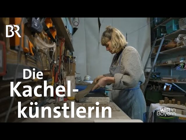 Ofenbau: Die Kachelkünstlerin aus Würzburg | Kachelkunst | Hafner-Handwerk | Wir in Bayern | BR