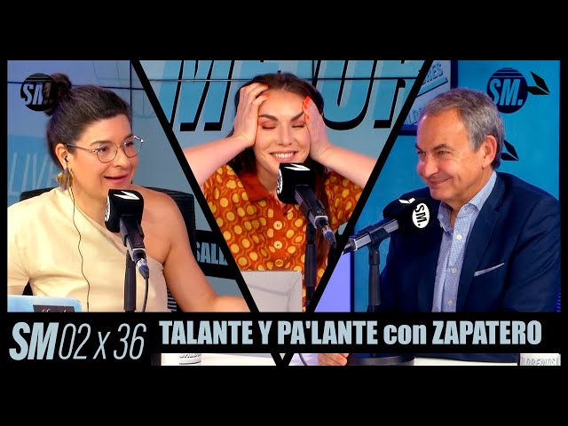 TALANTE Y PA'LANTE con ZAPATERO | Saldremos Mejores 2x36