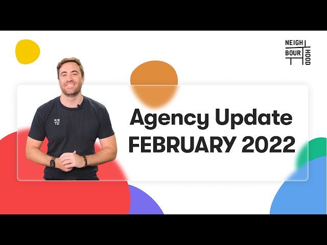 Neighbourhood Agency Update February 2022 – Latest Agency News and Updates