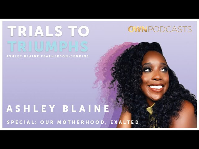 Special Episode: Motherhood | Trials To Triumphs | OWN Podcasts