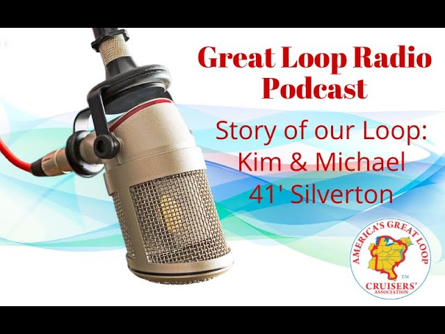 Great Loop Radio Podcast: Story of our Loop - Kim & Michael 41 Silverton