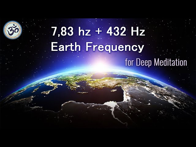 7.83 Hz  Schumann Resonance, 432 Hz Powerful Healing Frequency, Positive Energy, Meditation Music