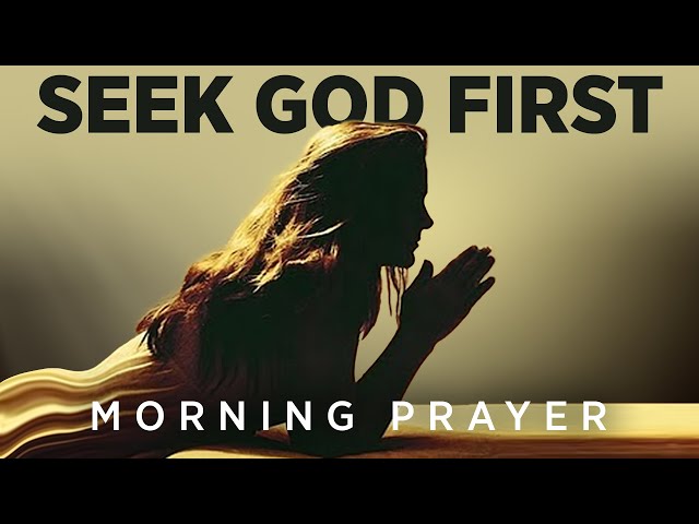 Seek God and Speak His Word Over Your Life | A Blessed Morning Prayer To Begin Your Day