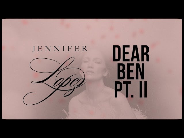 Jennifer Lopez - Dear Ben, Pt II (Official Lyric Video)