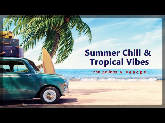 Summer Chill & Tropical Vibes 2022 - Mix 01 🌴