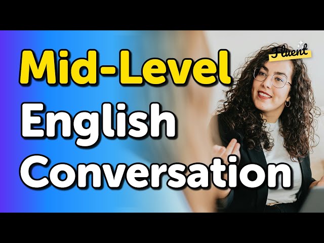 Mid-Level English Conversation Listening Practice — Intermediate Dialogues
