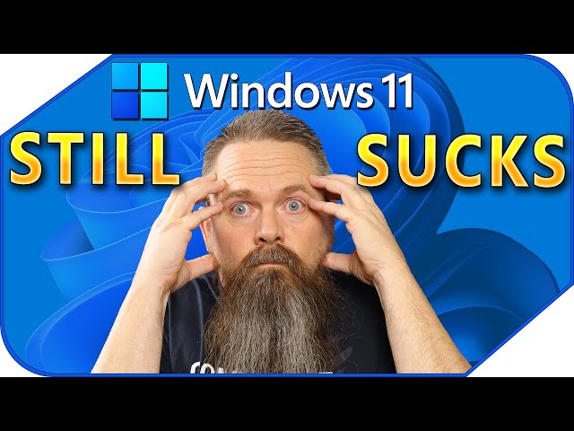 Windows 11 Doesn't Have To Still Suck