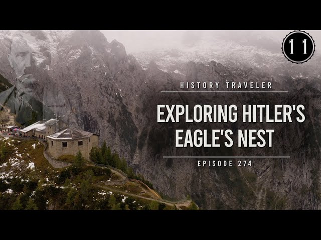 Exploring Hitler's Eagle's Nest!!! | History Traveler Episode 274