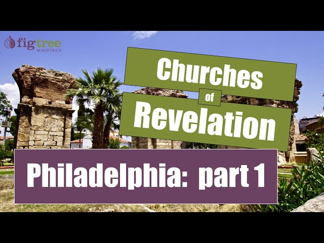 Seven Churches of Revelation (pt. 14 of 16):  Philadelphia