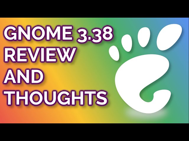 GNOME 3.38 - Tour of the New Features, and a few thoughts
