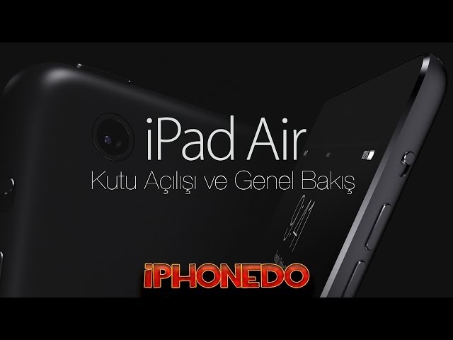 iPad Air Kutu Açılışı ve Genel Bakış