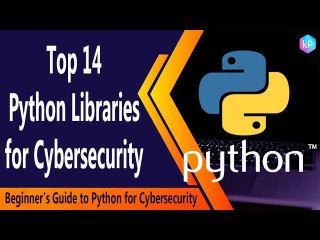 Top 14 Python Libraries for Cybersecurity