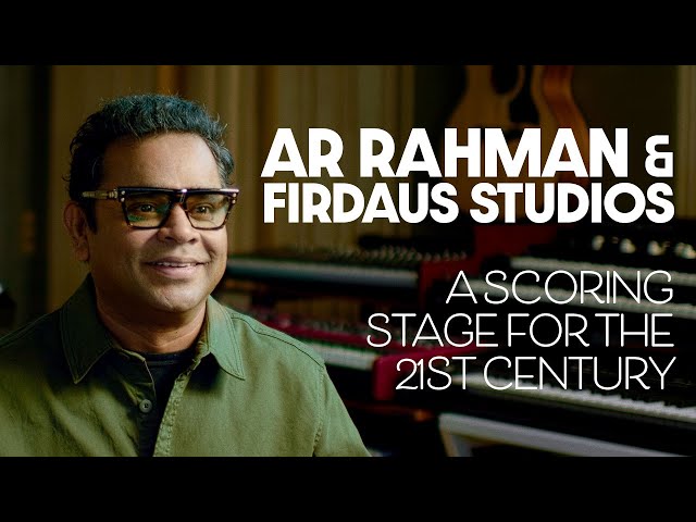 AR Rahman & Firdaus Studios: A Scoring Stage For The 21st Century