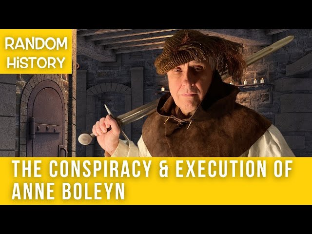 The Conspiracy & Execution of Anne Boleyn