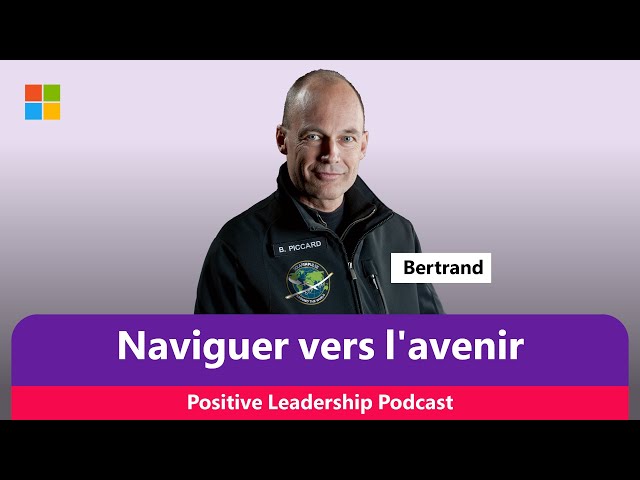 Bertrand Piccard: Naviguer vers l'avenir | The Positive Leadership Podcast avec JP