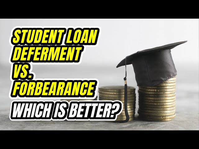 Student Loan Deferment vs. Forbearance: Which is Better?