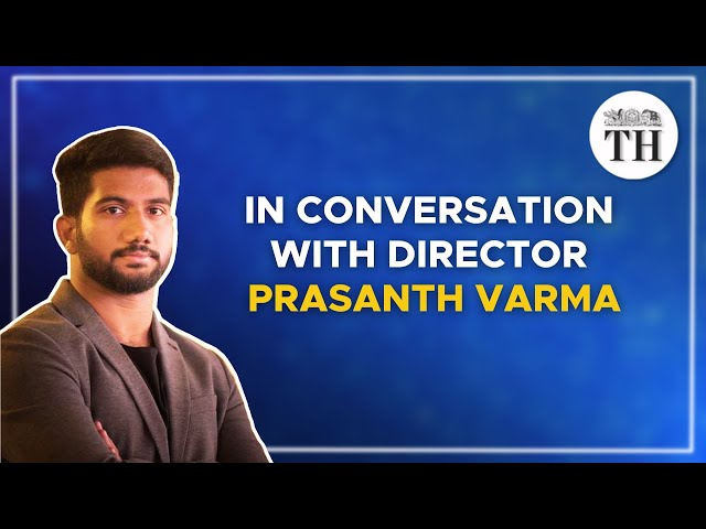 Directors' Take | Prasanth Varma: I sought Rajamouli’s advice for ‘Hanu-Man’ | The Hindu