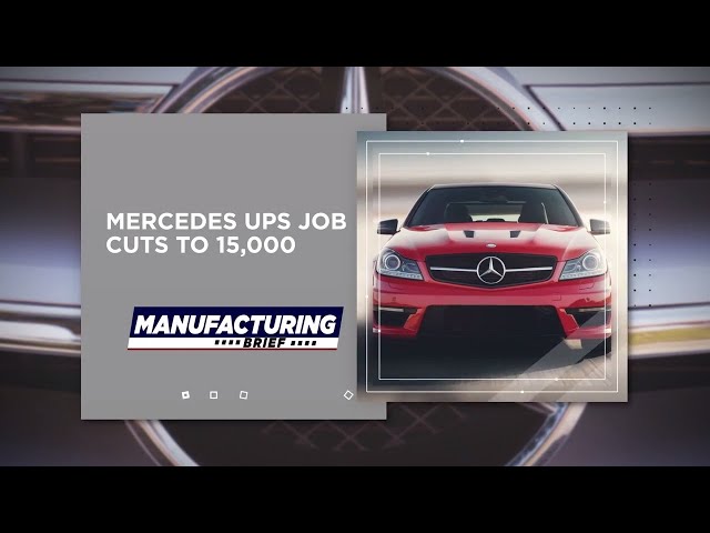 Manufacturing Brief: Report: Mercedes Ups Job Cuts to 15,000