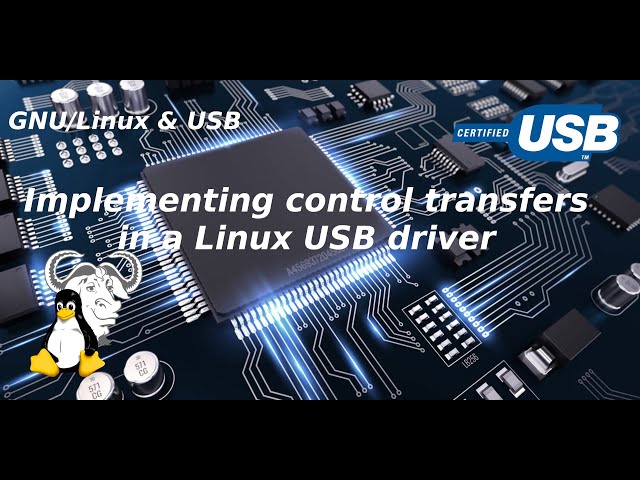 GNU/Linux & USB - Implementing Control Transfers in a Linux USB Driver or Kernelmodule