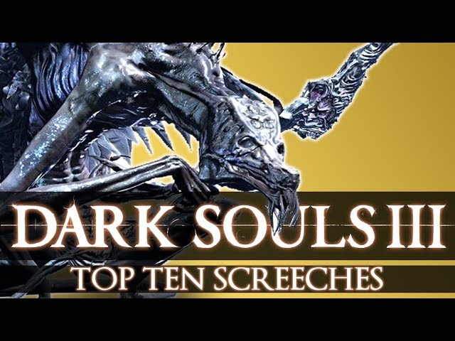 Top 10 Screeches In Dark Souls