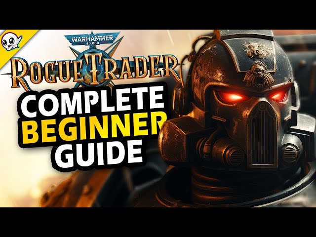 Warhammer 40k: Rogue Trader Ultimate Beginner Guide