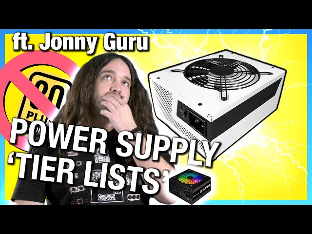 Power Supply Mistakes, Tier Lists, & Myths, ft. Jonny Guru