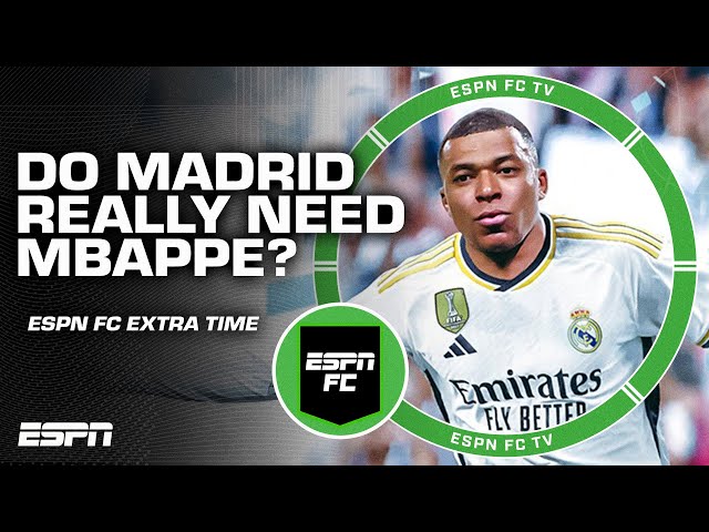 Do Real Madrid NEED Kylian Mbappe? | ESPN FC Extra Time
