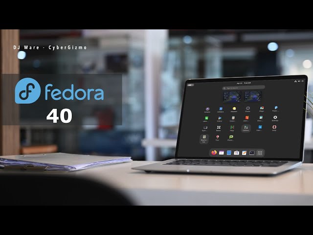 Fedora 40 - What's New?