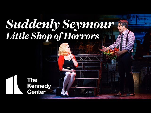 Broadway Center Stage: "Suddenly Seymour" from Little Shop of Horrors | The Kennedy Center
