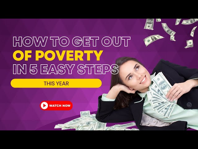 How To Get Out Of Poverty In 5 Easy Steps This Year