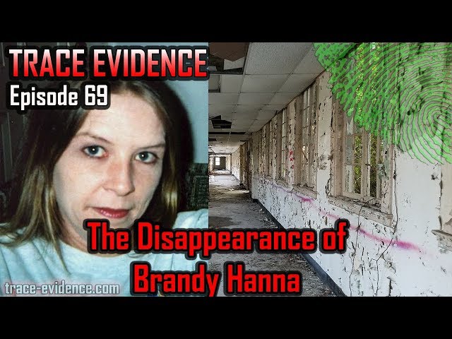 Trace Evidence - 069 - The Disappearance of Brandy Hanna