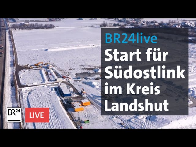 Stromtrasse in den Süden Deutschlands: Baubeginn des Südostlinks im Kreis Landshut | BR24live