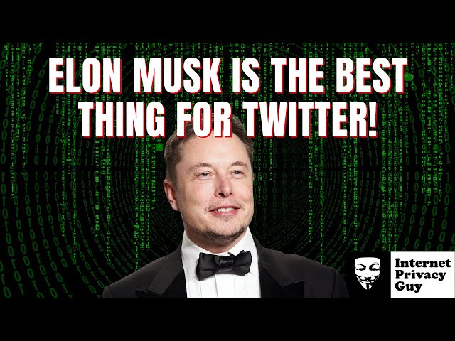 Why Elon Musk Buying Twitter is a Good Thing