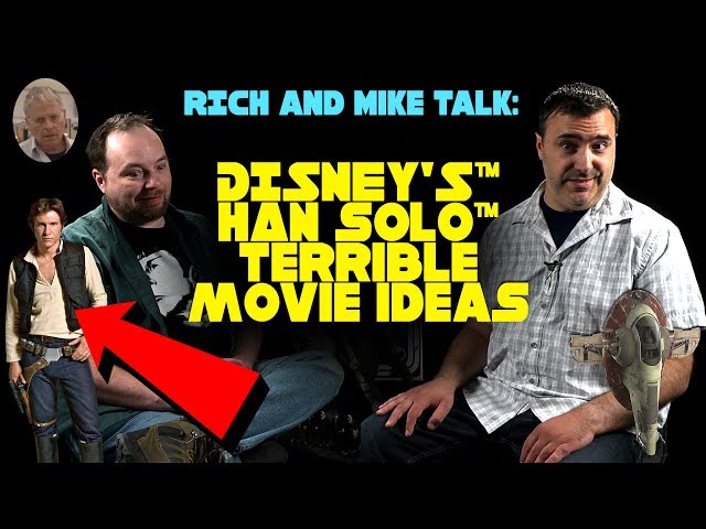 Rich and Mike Talk: Disney's Han Solo Terrible Movie Ideas