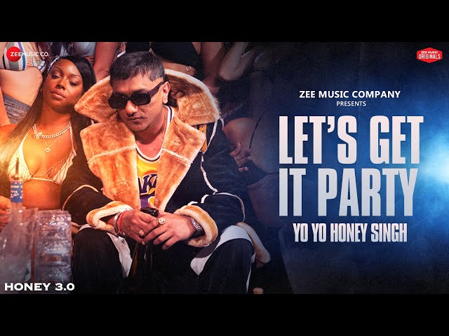 Lets Get It Party | Honey 3.0 | Yo Yo Honey Singh | Leo Grewal | Zee Music Originals