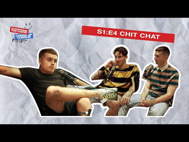 THE CHEER UP CHARLIE PODCAST - S1 EP4. "CHIT CHAT'