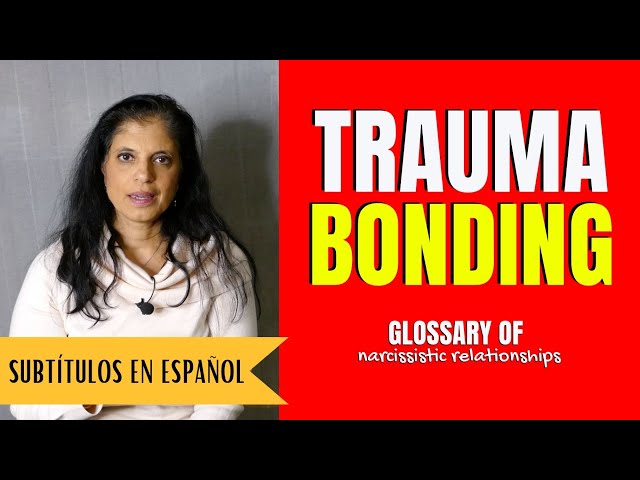What is "trauma bonding"? (Glossary of Narcissistic Relationships)
