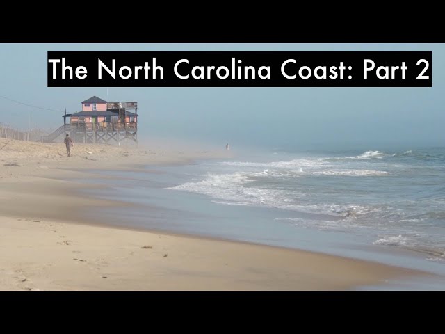 Exploring The North Carolina Coast: Nature's Marvels & Human Impact Part 2
